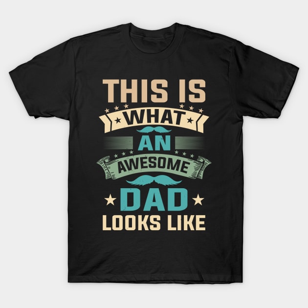 This Is What A Great Dad Looks Like Fathers Day T-Shirt by Foxxy Merch